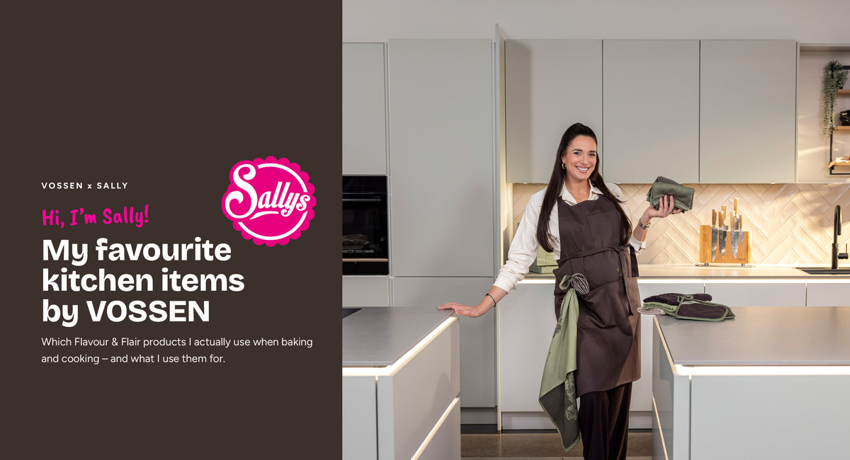 VOSSEN x Sally: Sally präsentiert ihre Küchenlieblinge aus der Flavour & Flair Kollektion in einer modernen Küche und zeigt praktische Textilien zum Kochen und Backen.